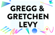 Gregg & Gretchen Levy